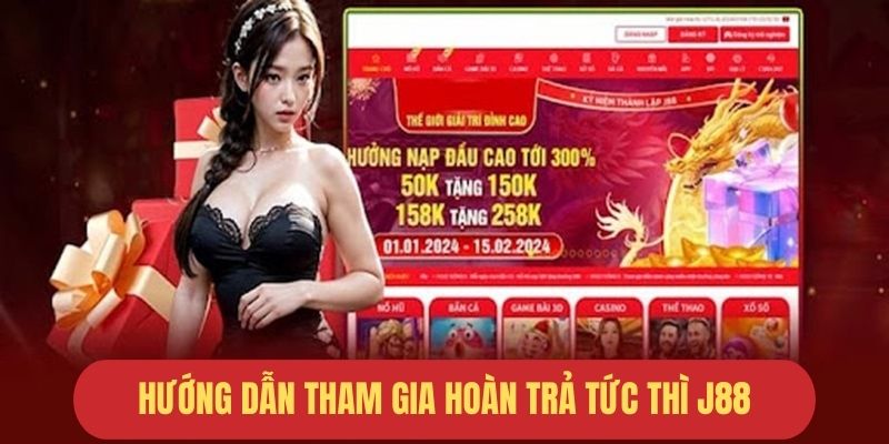 J88 hoàn trả tức thì