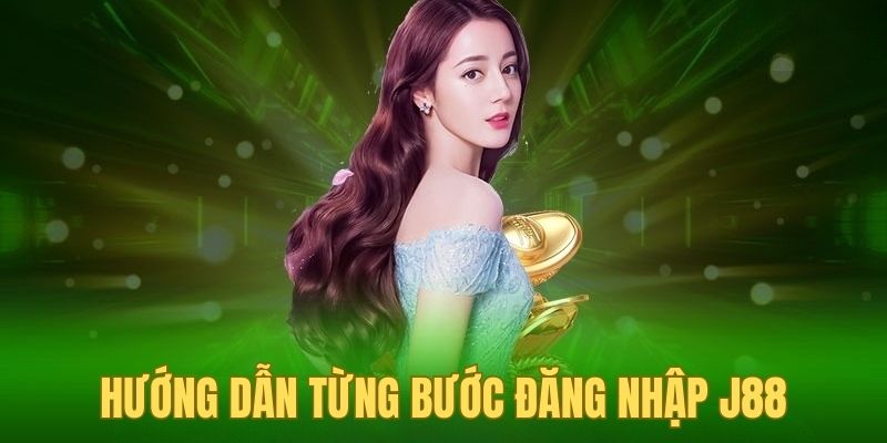 Hướng dẫn cụ thể từng bước đăng nhập J88